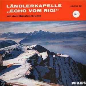 Ländlerkapelle „Echo Vom Rigi“ - Bärgler-Gruess Mp3