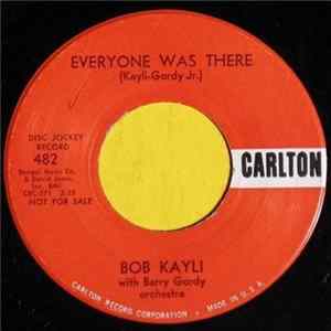 Bob Kayli, Barry Gordy Orchestra - Everyone Was There Mp3