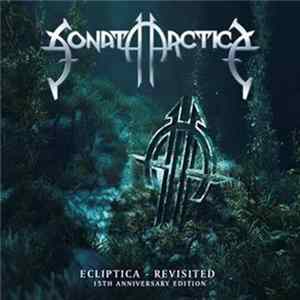 Sonata Arctica - Ecliptica - Revisited (15th Anniversary Edition) Mp3