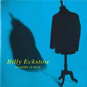 Billy Eckstine - Gloomy Sunday Mp3
