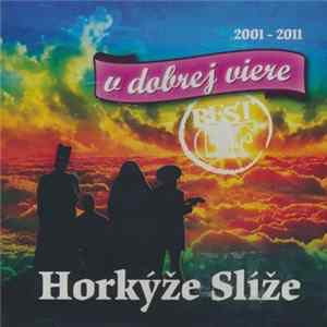 Horkýže Slíže - V Dobrej Viere - Best Of (2001 - 2011) Mp3