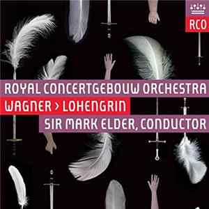 Wagner, Mark Elder , Concertgebouworkest - Lohengrin Mp3