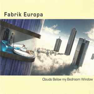 Fabrik Europa - Clouds Below My Bedroom Window Mp3