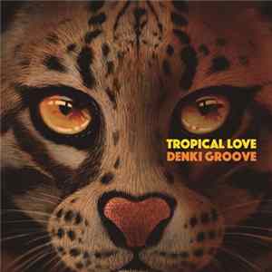 Denki Groove - Tropical Love Mp3