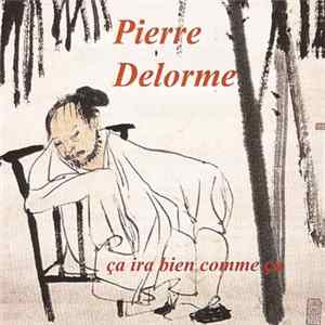 Pierre Delorme - Ça Ira Bien Comme Ça Mp3