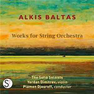 Alkis Baltas - Works For String Orchestra Mp3