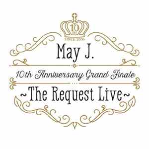 May J. - 10th Anniversary Grand Finale ~The Request Live~ @オーチャードホール 2016.10.9 Mp3