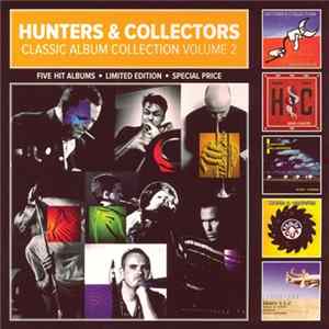 Hunters & Collectors - Classic Album Collection Vol. 2 Mp3