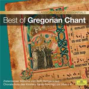 Zisterzienser Mönche Vom Stift Heiligenkreuz, Choralschola Des Klosters Santo Domingo de Silos - Best Of Gregorian Chant Mp3