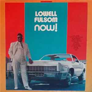 Lowell Fulsom - Now! Mp3