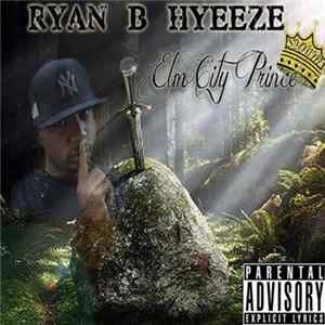 Ryan B Hyeeze - Elm City Prince Mp3