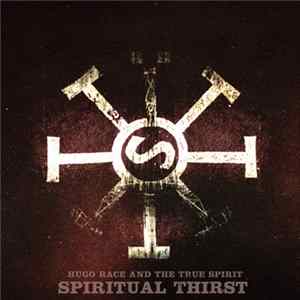 Hugo Race & True Spirit - Spiritual Thirst Mp3