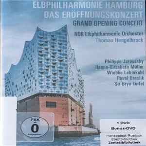 NDR Elbphilharmonie Orchester, Thomas Hengelbrock, Philippe Jaroussky, Hanna-Elisabeth Müller, Wiebke Lehmkuhl, Pavol Breslik, Sir Bryn Terfel - Elbphilharmonie Hamburg - Das Eröffnungskonzert - Grand Opening Cocert Mp3