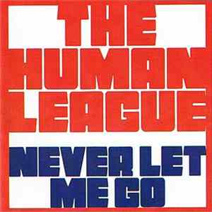 The Human League - Never Let Me Go Mp3