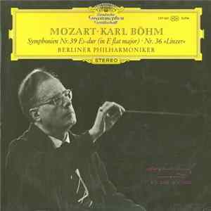 Mozart • Karl Böhm, Berliner Philharmoniker - Symphonien Nr. 39 Es-Dur (In E Flat Major) • Nr. 36 »Linzer« Mp3