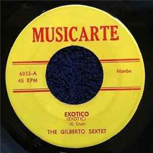 The Gilberto Sextet - Exotico / A Gozar Mp3