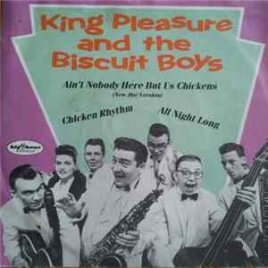 King Pleasure And The Biscuit Boys - Ain't Nobody Here But Us Chickens Mp3