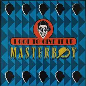 Masterboy - I Got To Give It Up Mp3