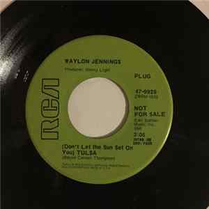 Waylon Jennings - (Don't Let The Sun Set On You) Tulsa / You'll Look For Me Mp3