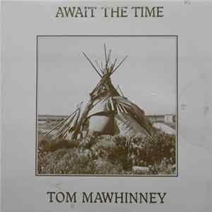 Tom Mawhinney - Await The Time Mp3