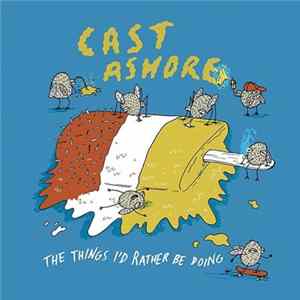 Cast Ashore - The Things I'd Rather Be Doing Mp3
