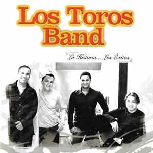 Los Toros Band - La Historia ...Los Exitos Mp3