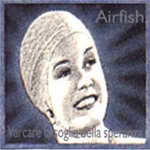 Airfish - Varcare la soglia della speranza Mp3