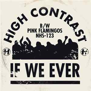 High Contrast - If We Ever b/w Pink Flamingos Mp3