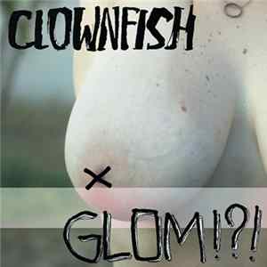 Clownfish - Glom!?! Mp3