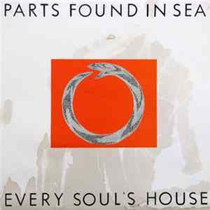 Parts Found In Sea - Every Soul's House Mp3