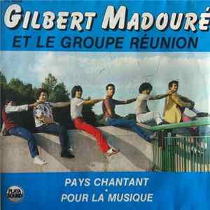 Gilbert Madouré Et Le Groupe Réunion - Pays Chantant / Pour La Musique Mp3