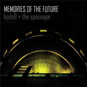 Kode9 + The Spaceape - Memories Of The Future Mp3