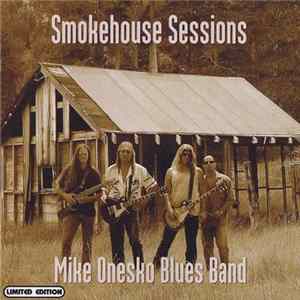 Mike Onesko Blues Band - Smokehouse Sessions Mp3