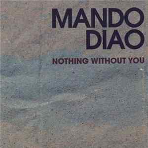 Mando Diao - Nothing Without You Mp3