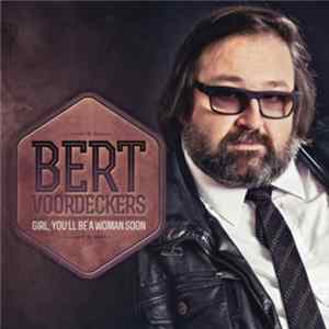 Bert Voordeckers - Girl, You'll Be A Woman Soon Mp3
