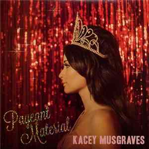Kacey Musgraves - Pageant Material Mp3