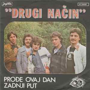 Drugi Način - Prođe Ovaj Dan / Zadnji Put Mp3