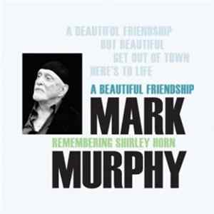 Mark Murphy - Mark Murphy - A Beautiful Friendship : Remembering Shirley Horn Mp3