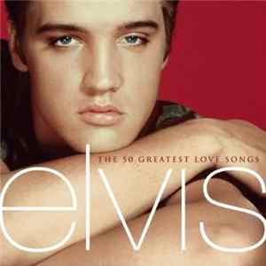 Elvis - The 50 Greatest Love Songs Mp3