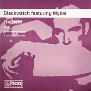 Blackwatch Featuring Mykel - I'm Here Mp3