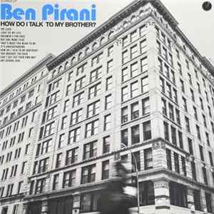 Ben Pirani - How Do I Talk To My Brother? Mp3