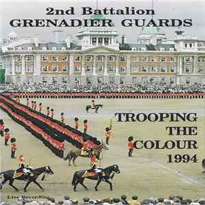 2nd Battalion Grenadier Guards - Trooping The Colour 1994 Mp3