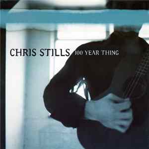 Chris Stills - 100 Year Thing Mp3