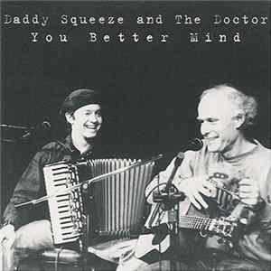 Daddy Squeeze And The Doctor - You Better Mind Mp3