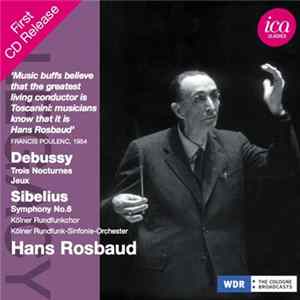 Debussy, Sibelius, Kölner Rundfunkchor, Kölner Rundfunk-Sinfonie-Orchester, Hans Rosbaud - Debussy & Sibelius Mp3