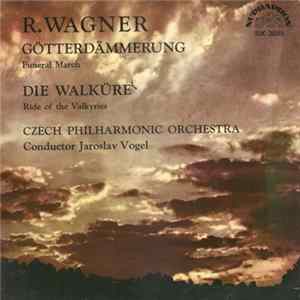 R. Wagner, Czech Philharmonic Orchestra Conductor Jaroslav Vogel - Götterdämmerung / Die Walküre Mp3