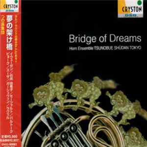 Horn Ensemble Tsunobue-shūdan Tokyo - Bridge Of Dreams Mp3