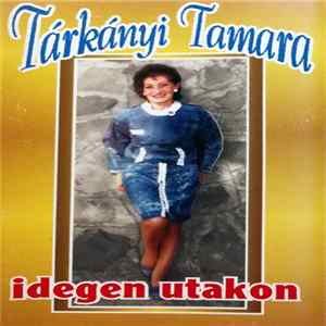 Tárkányi Tamara - Idegen Utakon Mp3