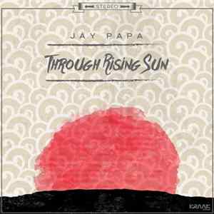 Jay Papa - Through Rising Sun Mp3
