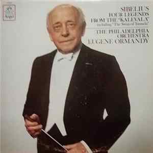 Sibelius, Eugene Ormandy, The Philadelphia Orchestra - Four Legends from the 'Kalevala' including "The Swan of Tuonela" Mp3